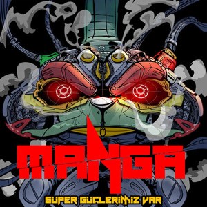 MANGA'DAN YENİ TEKLİ: 'SÜPER GÜÇLERİMİZ VAR'